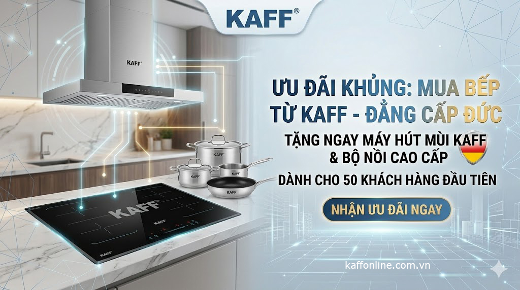 bếp từ kaff chính hãng, khuyến mãi 2026